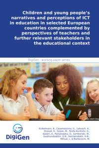 Children and young people’s narratives and perceptions of ICT in education in selected European countries complemented by perspectives of teachers and further relevant stakeholders in the education context